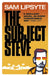 The Subject Steve by Sam Lipsyte
