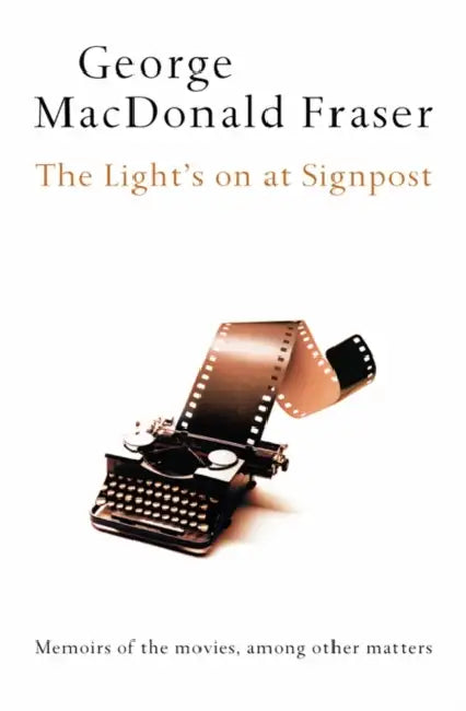 The Light's on at Signpost by George MacDonald Fraser