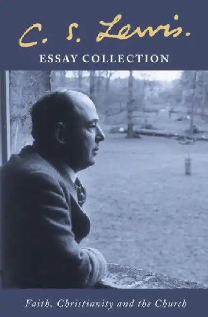 C. S. Lewis Essay Collection: Faith, Christianity and the Church by C. S. Lewis
