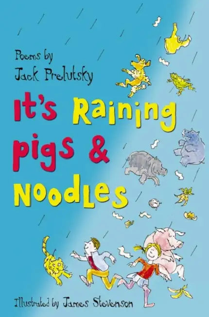 It's Raining Pigs and Noodles by Jack Prelutsky, James Stevenson
