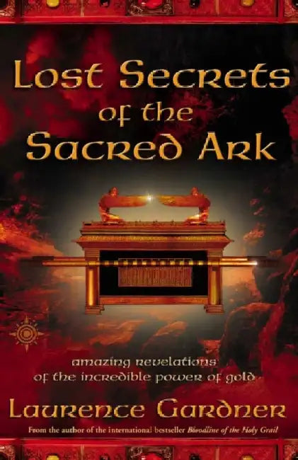 Lost Secrets of the Sacred Ark by Laurence Gardner
