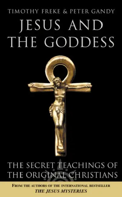 Jesus and the Goddess: The Secret Teachings of the Original Christians by Gene Zelazny