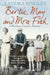 Bertie, May and Mrs Fish: Country Memories of Wartime by Xandra Bingley