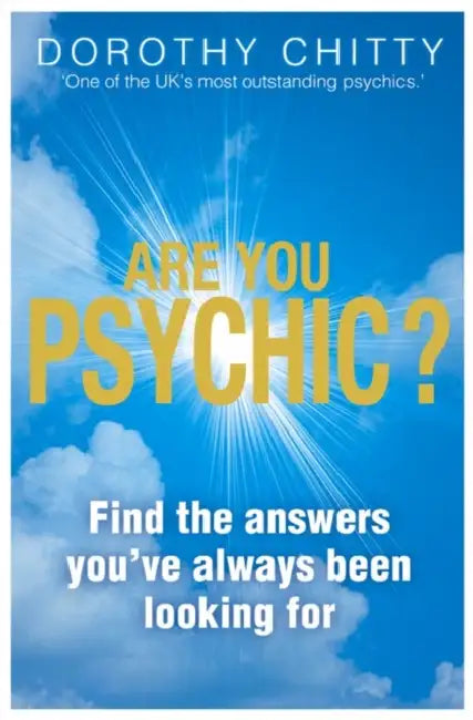 Are You Psychic?: Find the answers you've always been looking for by Dorothy Chitty