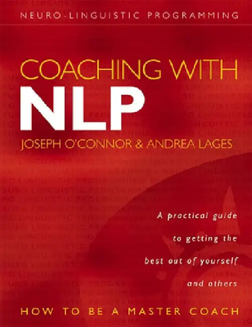 Coaching with Nlp: How to Be a Master Coach by Joseph O'Connor