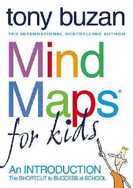Mind Maps for Kids: The Shortcut to Success at School by Tony Buzan