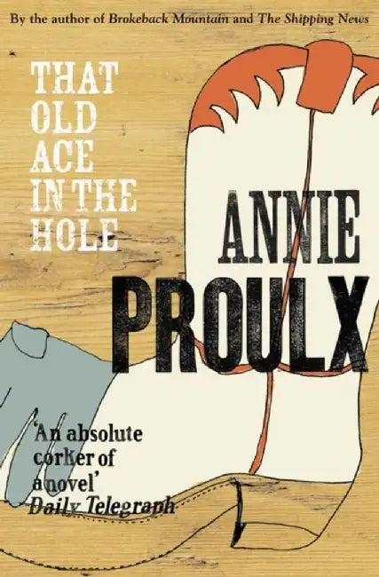 That Old Ace in the Hole by Annie Proulx