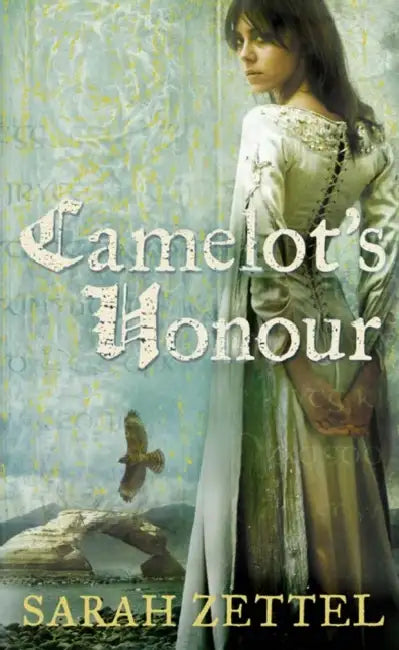 Camelots Honour by Sarah Zettel
