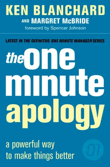 The One Minute Apology: A Powerful Way to Make Things Better by Ken Blanchard