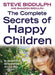 The Complete Secrets of Happy Children by Steve Biddulph