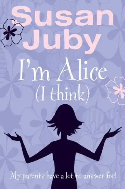 Im Alice I Think by Susan Juby