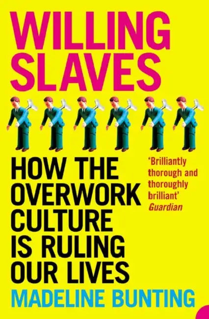 Willing Slaves: How the Overwork Culture is Ruling Our Lives by Roy Cook