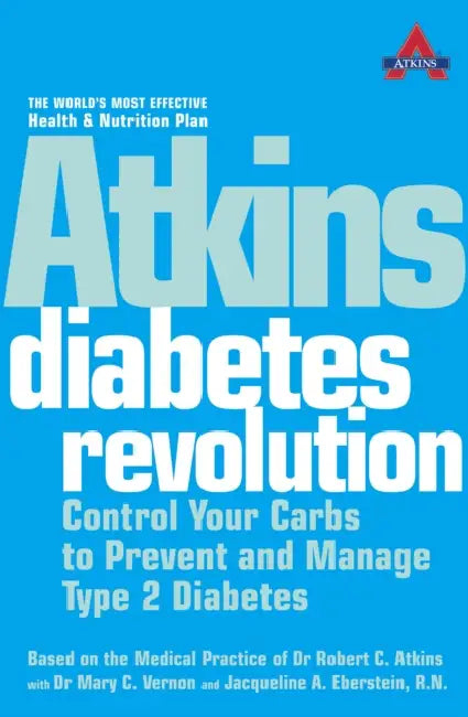 Atkins Diabetes Revolution: Control Your Carbs to Prevent and Manage Type 2 Diabetes by Peter (University of Washington and Virginia Mason Medical Center, USA) Manos