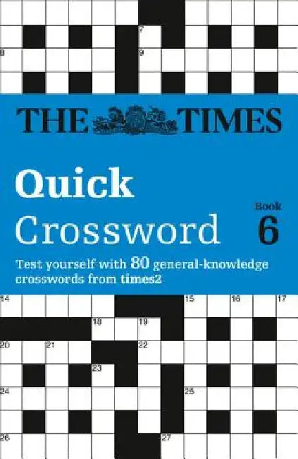 The Times Quick Crossword Book 6: 80 world-famous crossword puzzles from The Times2 by The Times Mind Games