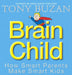 Brain Child by Tony Buzan