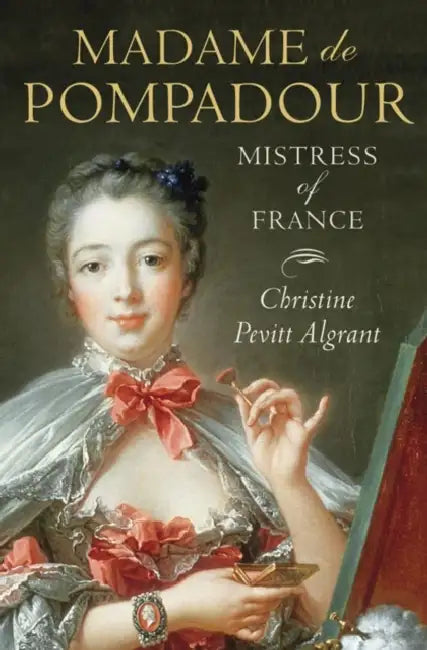 Madame De Pompadour by Christine Pevitt Algrant