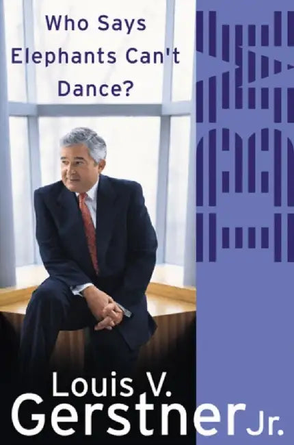 Who Says Elephants Can’t Dance? by Louis Gerstner