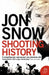 Shooting History: A Personal Journey by Jon Snow