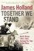 Together We Stand: North Africa 1942–1943: Turning the Tide in the West by James Holland