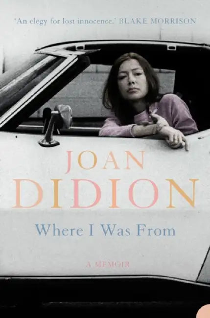 Where I Was From by Joan Didion