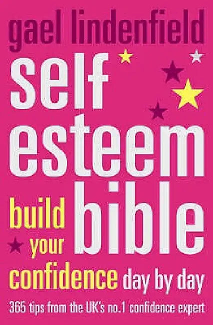 Self Esteem Bible: Build Your Confidence Day by Day by Gael Lindenfield