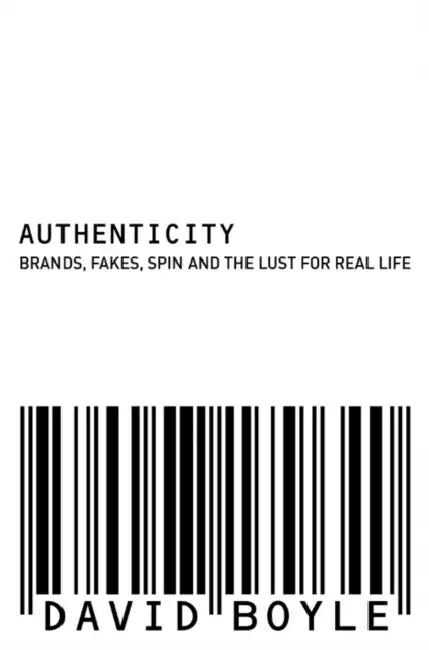 Authenticity: Brands, Fakes, Spin and the Lust for Real Life by Mary Smale