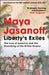 Liberty’s Exiles: The Loss of America and the Remaking of the British Empire. by Maya Jasanoff