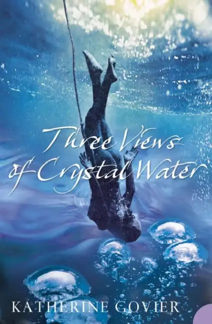 Three Views of Crystal Water by Katherine Govier