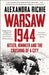 Warsaw 1944: Hitler, Himmler and the Crushing of a City by Alexandra Richie