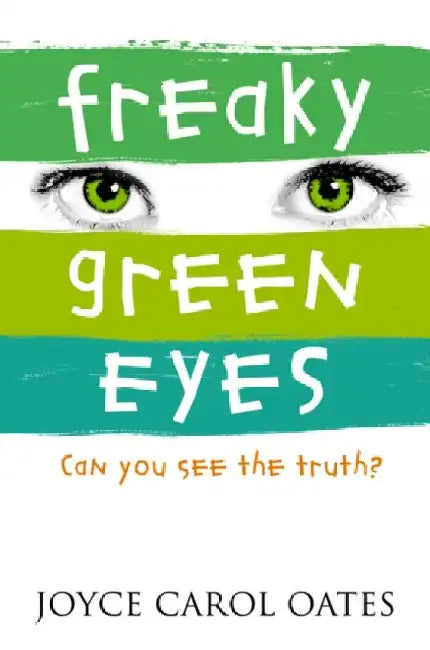 Freaky Green Eyes by Joyce Carol Oates