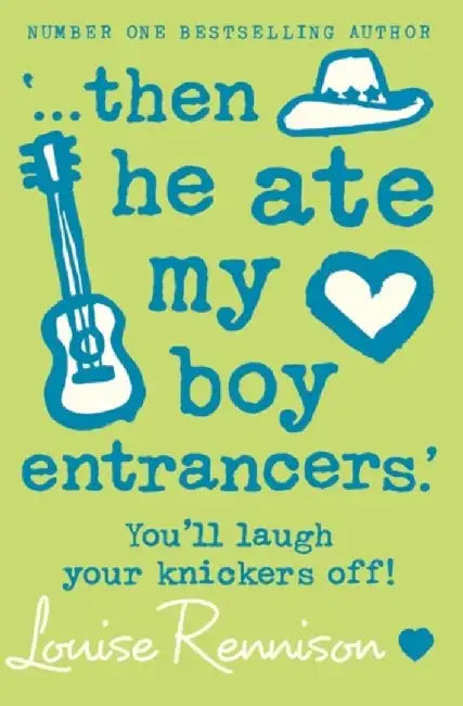 ‘… then he ate my boy entrancers.’ by Louise Rennison