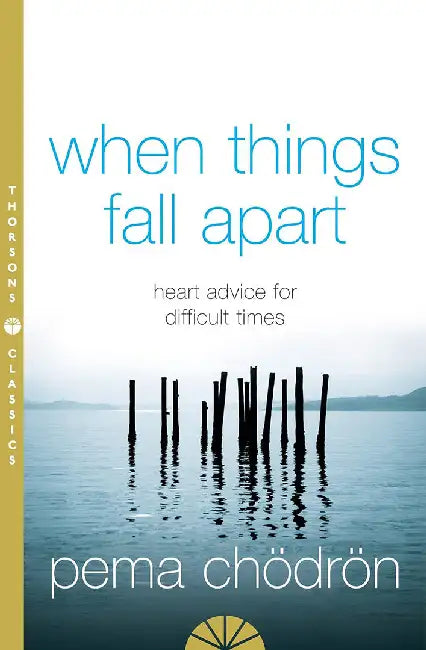 When Things Fall Apart by Pema Chodron