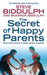 The Secret of Happy Parents: How to Stay in Love as a Couple and True to Yourself by Steve Biddulph, Shaaron Biddulph