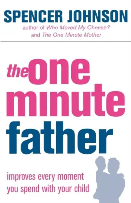 The One-Minute Father by Spencer Johnson