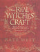 The Real Witches' Craft: Magical Techniques and Guidance for a Full Year of Practising the Craft by Kate West