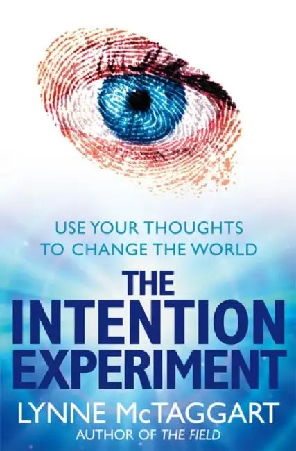 The Intention Experiment by Lynne McTaggart