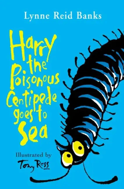 Harry the Poisonous Centipede Goes To Sea by Lynne Reid Banks