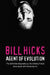 Bill Hicks: Agent of Evolution by Kevin Booth