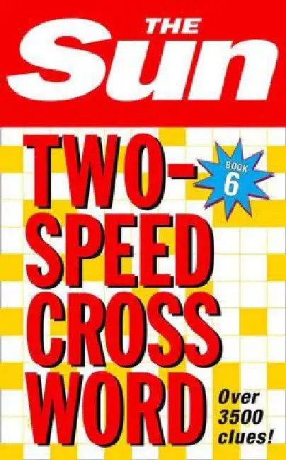 The Sun Two-Speed Crossword Book 6: 80 two-in-one cryptic and coffee time crosswords by The Sun