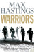 Warriors by Max Hastings