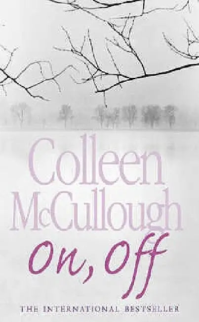 On, Off by Colleen McCullough