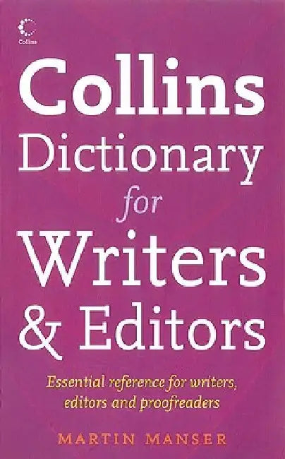 Collins Dictionary for Writers and Editors by Martin Manser