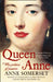 Queen Anne: The Politics of Passion by Anne Somerset