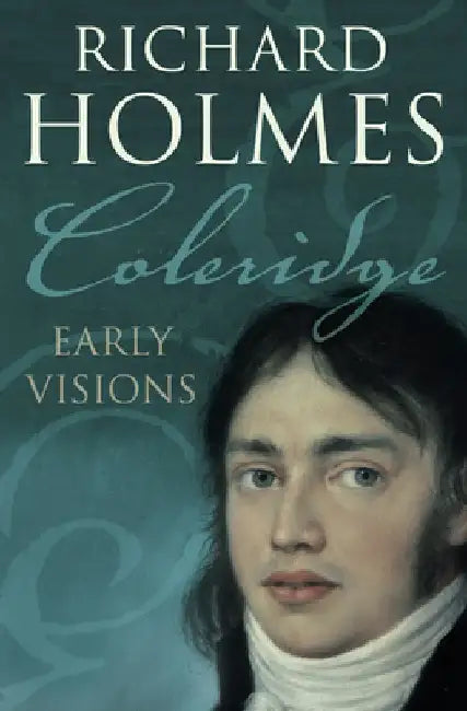 Coleridge: Early Visions by Richard Holmes