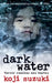 Dark Water. Koji Suzuki by Koji Suzuki