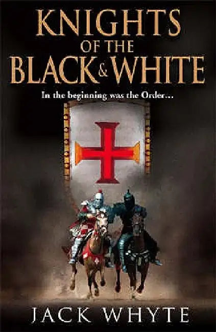 Knights of the Black and White Book One by Jack Whyte