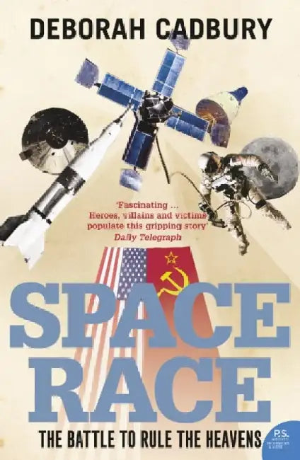 Space Race: The Battle to Rule the Heavens by Deborah Cadbury