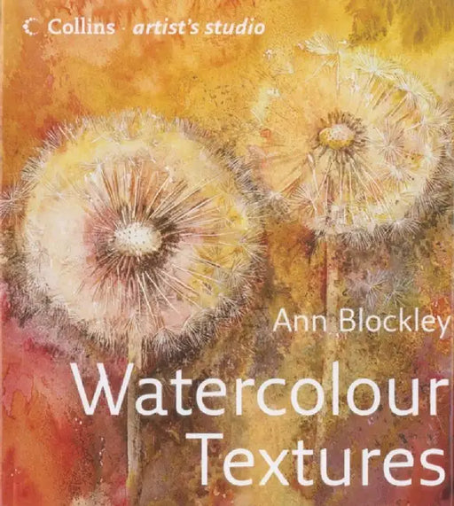Watercolour Textures (Collins Artist's Studio) by Ann Blockley