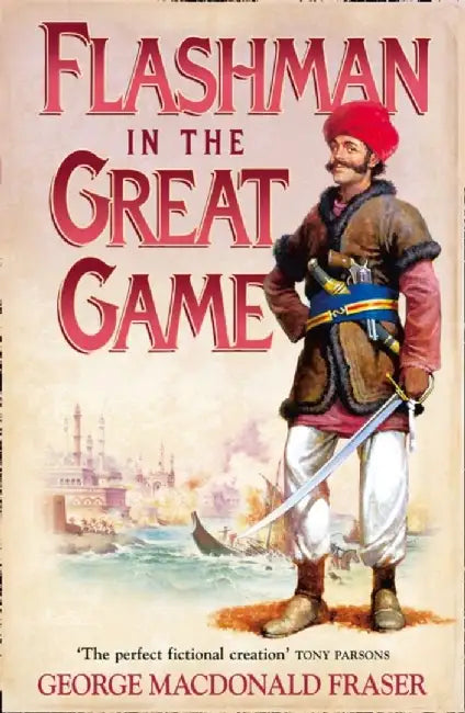 Flashman in the Great Game by George MacDonald Fraser
