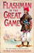 Flashman in the Great Game by George MacDonald Fraser